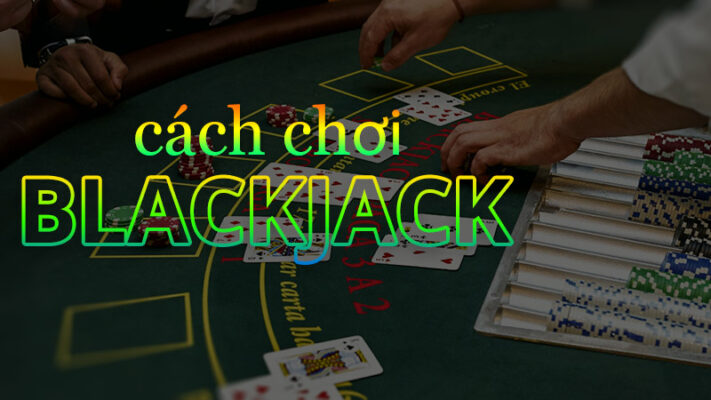 cach-choi-blackjack